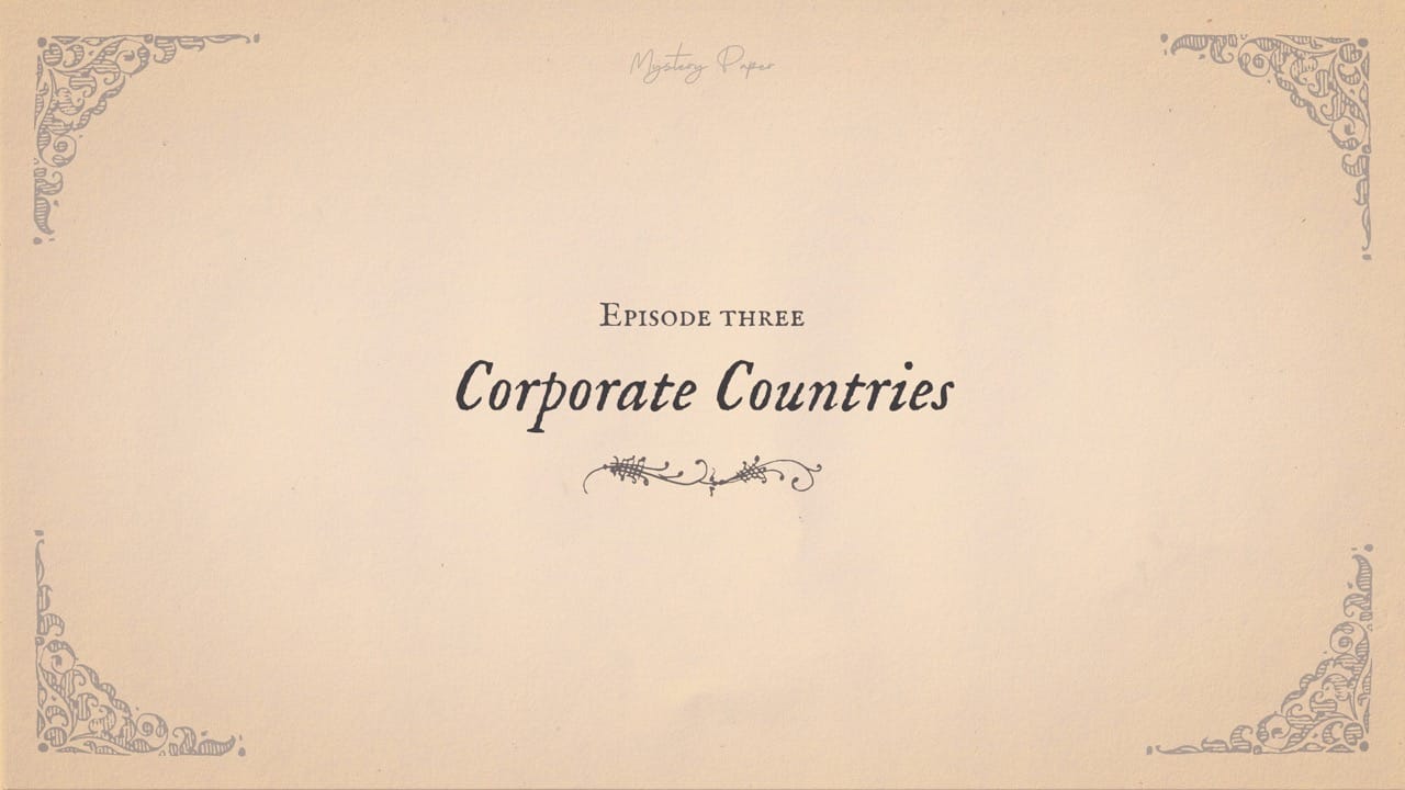 Mystery Paper Ep03 - Corporate Countries (30min)