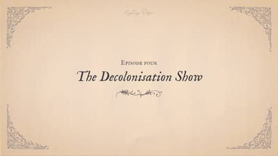 Mystery Paper Ep04 - The Decolonisation Show (54min)